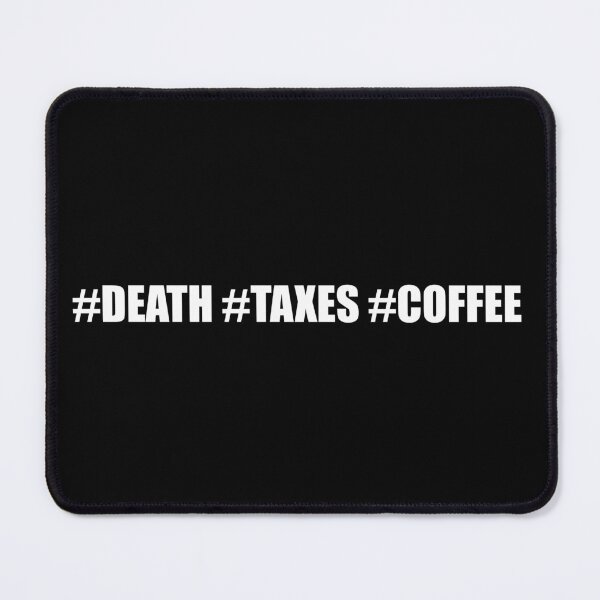 Item preview, #DEATH #TAXES #COFFEE designed and sold by DMcK Designs.