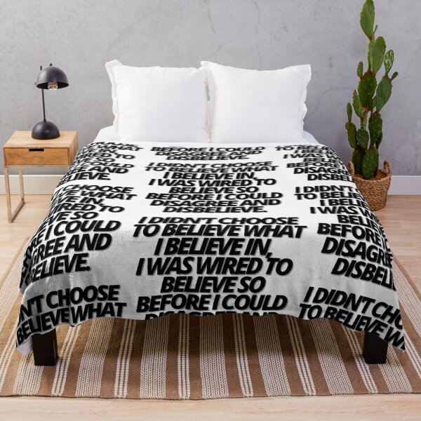 Item preview, I DIDN'T CHOOSE TO BELIEVE WHAT I BELIEVE IN, I WAS WIRED TO BELIEVE SO BEFORE I COULD DISAGREE AND DISBELIEVE. BELIEF. designed and sold by Finds.