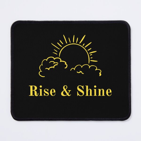Item preview, rise and shine sunrise, motivation, motivate designed and sold by FreshSqueezedCo.