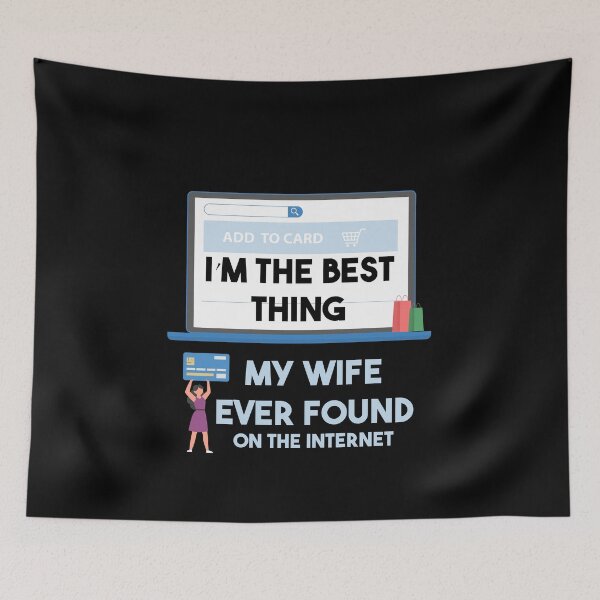 Item preview, I'm The Best Thing My Wife Ever Found On The Internet designed and sold by smailjr.