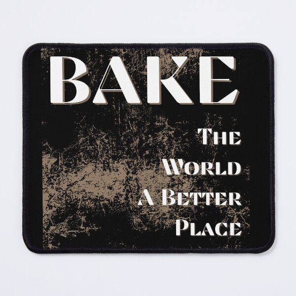 Item preview, You Bake The World A Better Place designed and sold by NorthV.