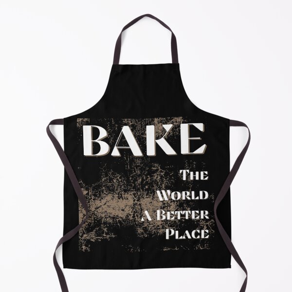 Item preview, You Bake The World A Better Place designed and sold by NorthV.