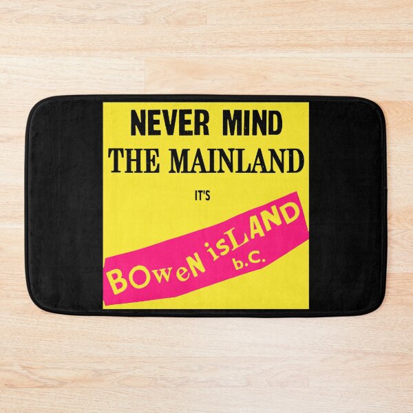 Item preview, Never Mind the Mainland, It's Bowen Island designed and sold by MichaelEpp.