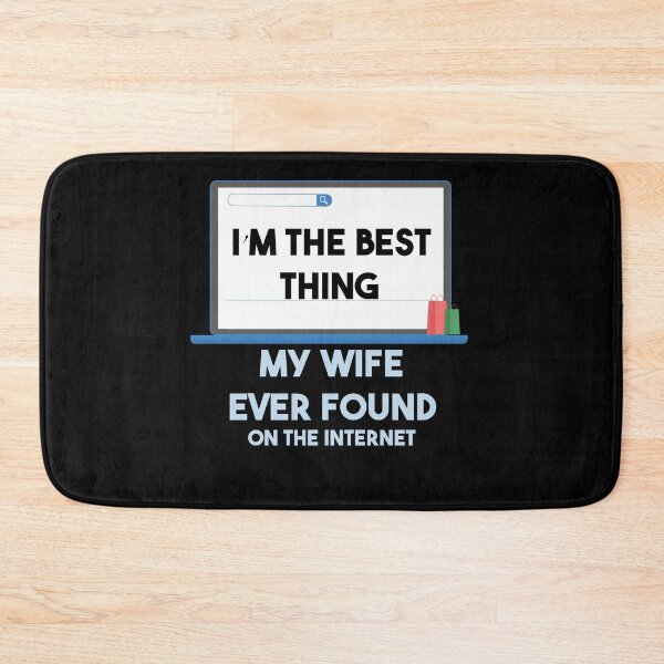 Item preview, I'm The Best Thing My Wife Ever Found On The Internet designed and sold by smailjr.