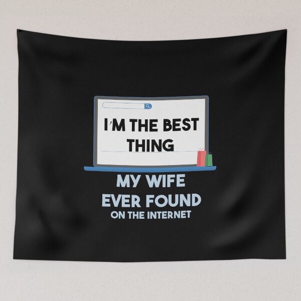 Item preview, I'm The Best Thing My Wife Ever Found On The Internet designed and sold by smailjr.