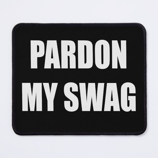 Item preview, PARDON MY SWAG designed and sold by Ratch2929.