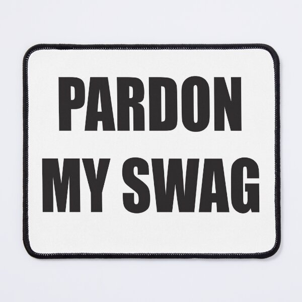 Item preview, PARDON MY SWAG designed and sold by Ratch2929.