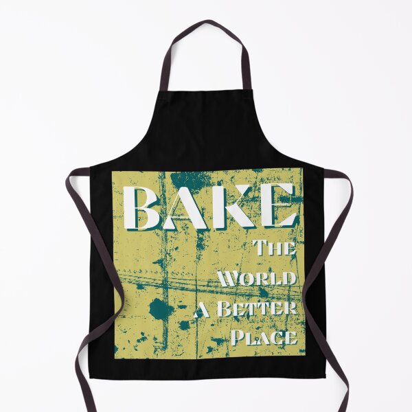 Item preview, Bake The World A Better Place designed and sold by NorthV.