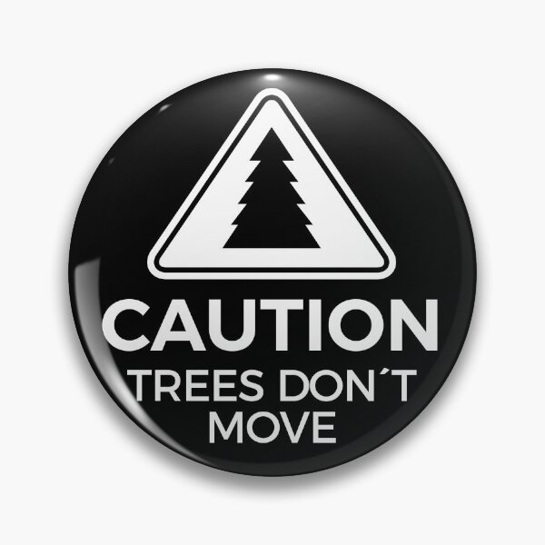 Item preview, Caution! Trees don't move! designed and sold by Pau Baz.