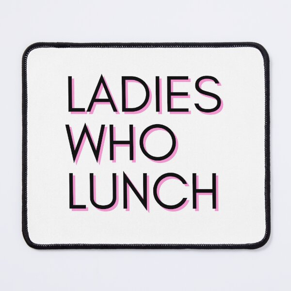 Item preview, Here's To The Ladies Who Lunch designed and sold by KeepOnShinin.