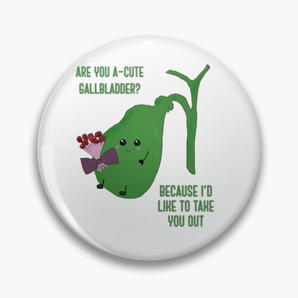 Item preview, Are you a-cute gallbladder?  Because I'd like to take you out.  designed and sold by Tamm-art.