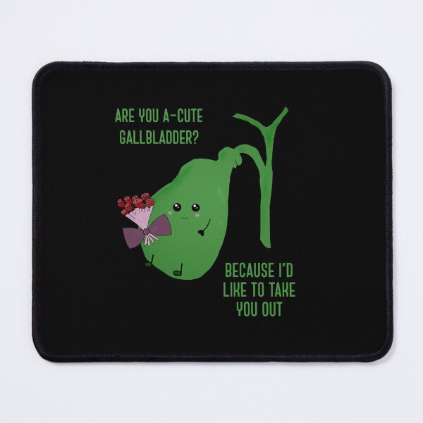 Item preview, Are you a-cute gallbladder?  Because I'd like to take you out.  designed and sold by Tamm-art.