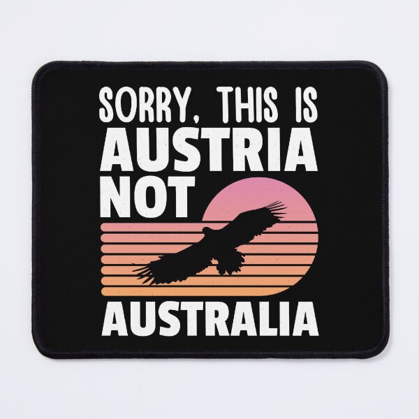 Item preview, Sorry, This is Austria Not Australia, Funny gift for him, Funny gift for her designed and sold by DADA635.