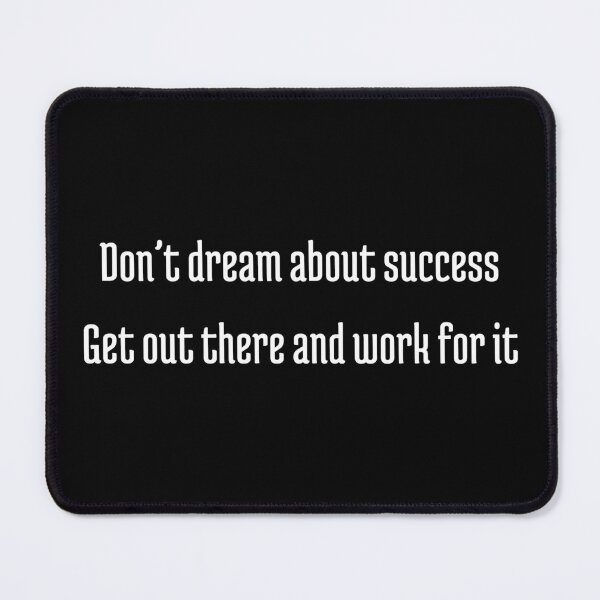 Item preview, Don’t dream about success. Get out there and work for it. designed and sold by SAABDERRAHIM.