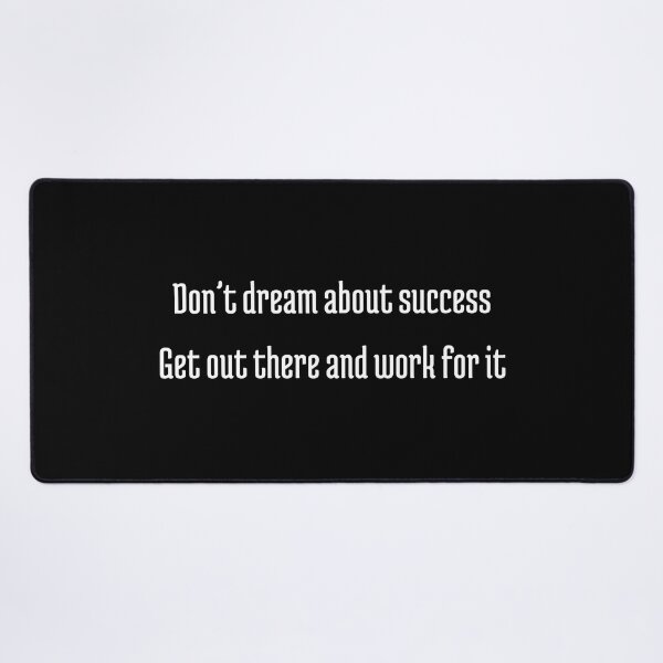 Item preview, Don’t dream about success. Get out there and work for it. designed and sold by SAABDERRAHIM.