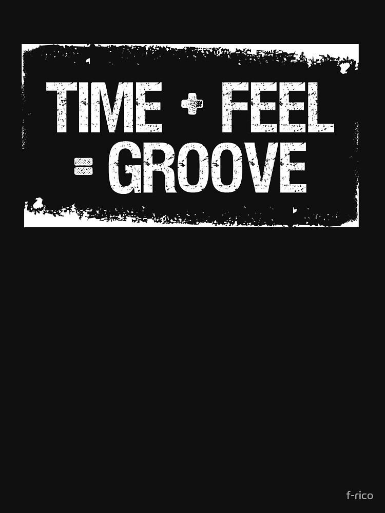 Groove Equals Time Plus Feel by f-rico