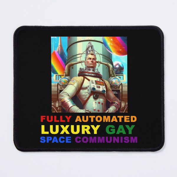 Item preview, Fully Automated Luxury Gay Space Communism designed and sold by MeditationMind.