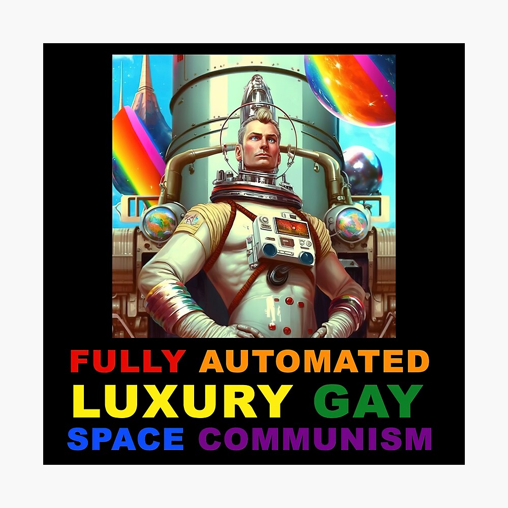 Fully Automated Luxury Gay Space Communism