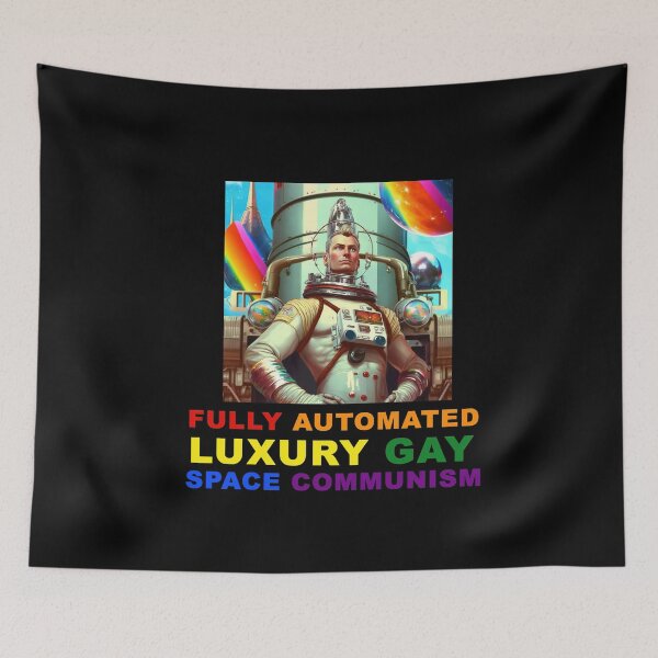 Item preview, Fully Automated Luxury Gay Space Communism designed and sold by MeditationMind.