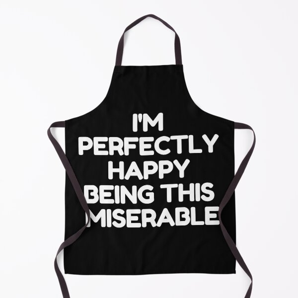 Item preview, I'm Perfectly Happy Being This Miserable designed and sold by TheOneStyleBro.