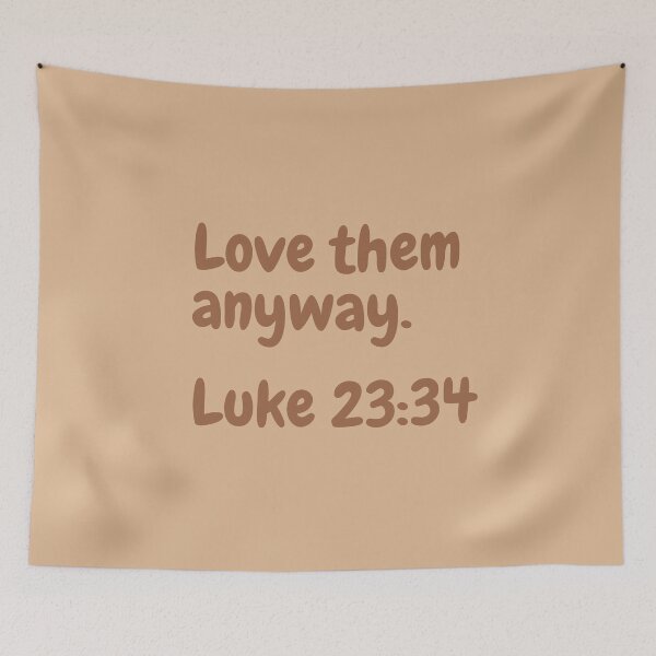 Item preview, Love them anyway Luke 23:34 designed and sold by reb21052.