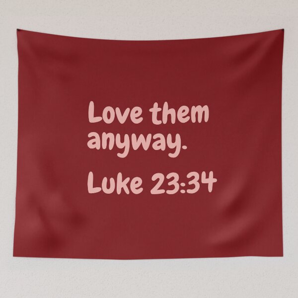 Item preview, Love them anyway Luke 23:34 designed and sold by reb21052.