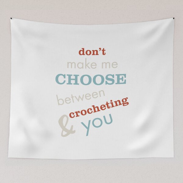 Item preview, Funny Crocheting Saying Don't Make Me Choose designed and sold by whyitsme.