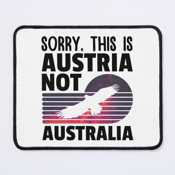 Item preview, Sorry, This is Austria Not Australia, Funny gift for him, Funny gift for her designed and sold by DADA635.