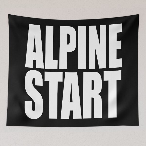 Item preview, ALPINE START for mountaineers, climbers, backpackers, and hikers designed and sold by PuddleMart.