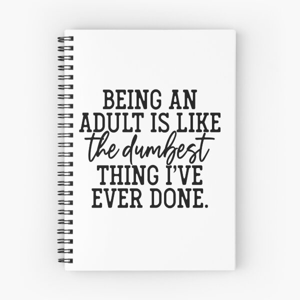 Item preview, Being An Adult It The Dumbest Thing I've Ever Done Funny Comment designed and sold by webpatty.