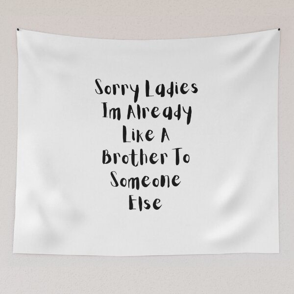 Item preview, Sorry Ladies Im Already Like A Brother To Someone Else designed and sold by erion-store.