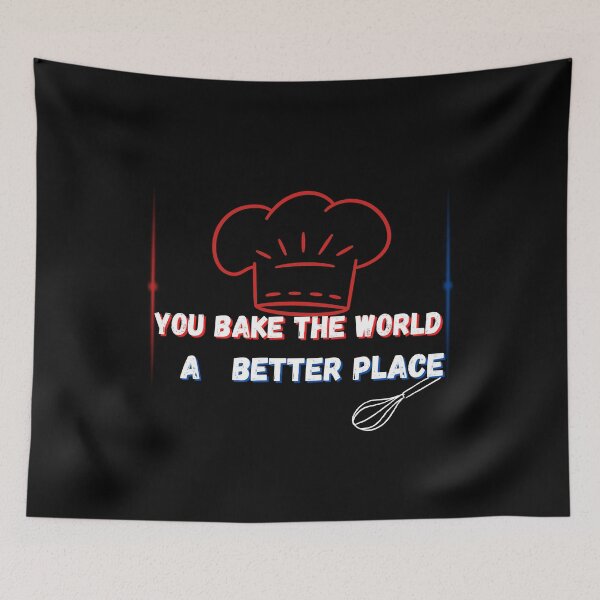 Item preview, You Bake The World a Btter Place designed and sold by Elegance777.