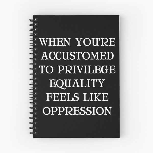 Item preview, When You're Accustomed to Privilege Equality Feels Like Oppression designed and sold by QuotesAreFun.