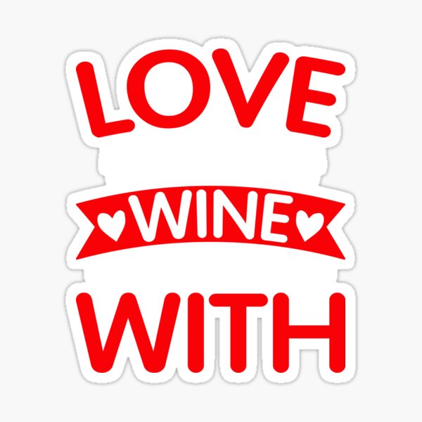 Artikel-Vorschau von Lieben Sie den Wein, mit dem Sie zusammen sind – süßes Valentinstag-Design für Weinliebhaber von FanityPrints, designt und verkauft von FanityPrints.