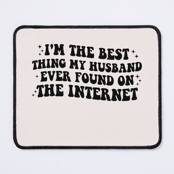 Item preview, I'm The Best Thing My husband Ever Found On The Internet Funny designed and sold by Leader Shirts.