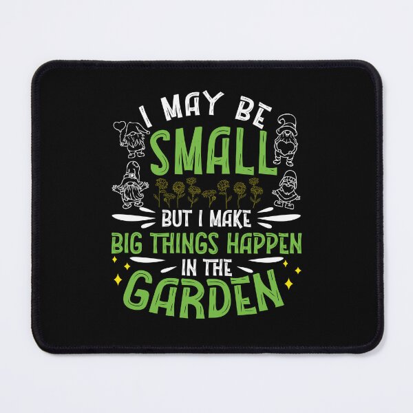 Item preview, Gnome Gardening Big Things Happen In The Garden Garden Dwarf designed and sold by StrongShirts.
