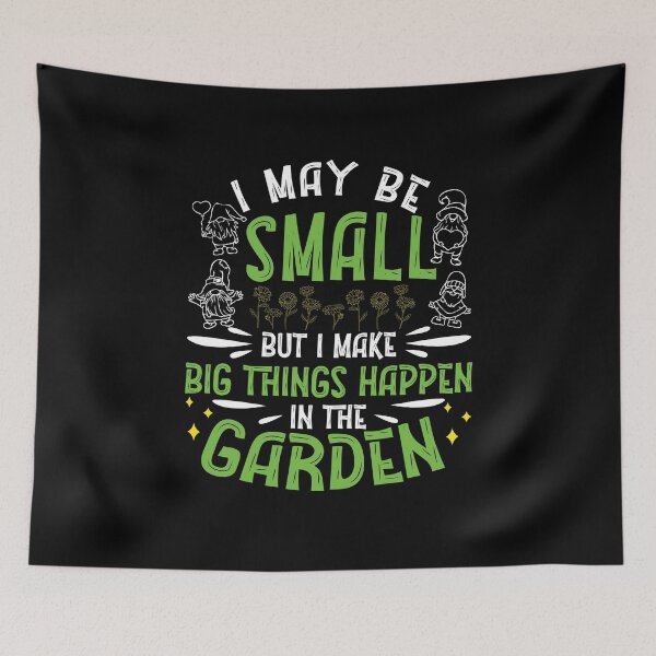 Item preview, Gnome Gardening Big Things Happen In The Garden Garden Dwarf designed and sold by StrongShirts.