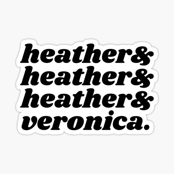 Item preview, Heathers & Veronica designed and sold by broadways.