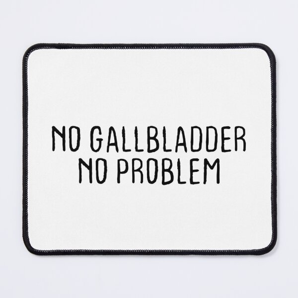 Item preview, No Gallbladder No Problem - Funny Gallbladder Removal Surgery designed and sold by T-shirt For You.