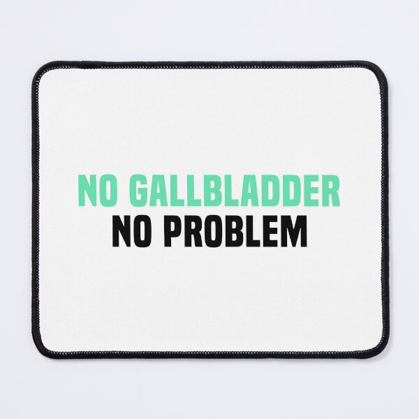 Item preview, No Gallbladder No Problem - Funny Gallbladder Surgery designed and sold by T-shirt For You.