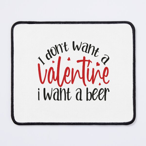 Item preview, i dont want a valentine i want a beer Classic T-shirt valentine GIFT designed and sold by AdOmar.