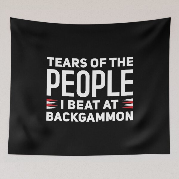 Item preview, Tears Of The People I Beat At Backgammon - Funny Backgammon  designed and sold by T-shirt For You.