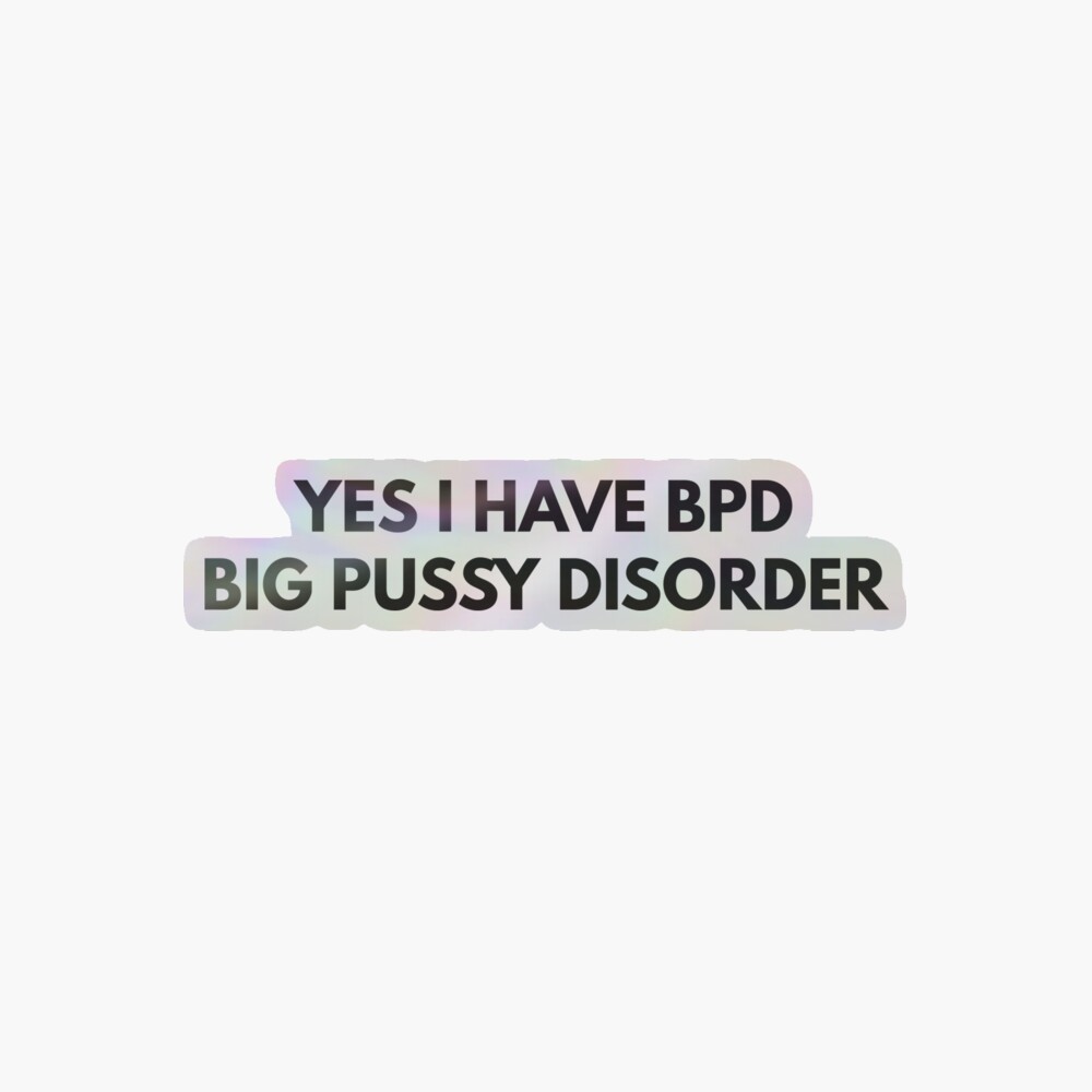Yes I Have BPD Big Pussy Disorder  Postcard for Sale by RolikaPod |  Redbubble