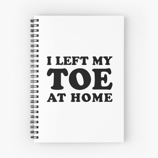 Item preview, I Left My Toe At Home - Funny Toe Amputation designed and sold by T-shirt For You.