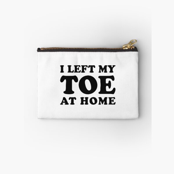 Item preview, I Left My Toe At Home - Funny Toe Amputation designed and sold by T-shirt For You.