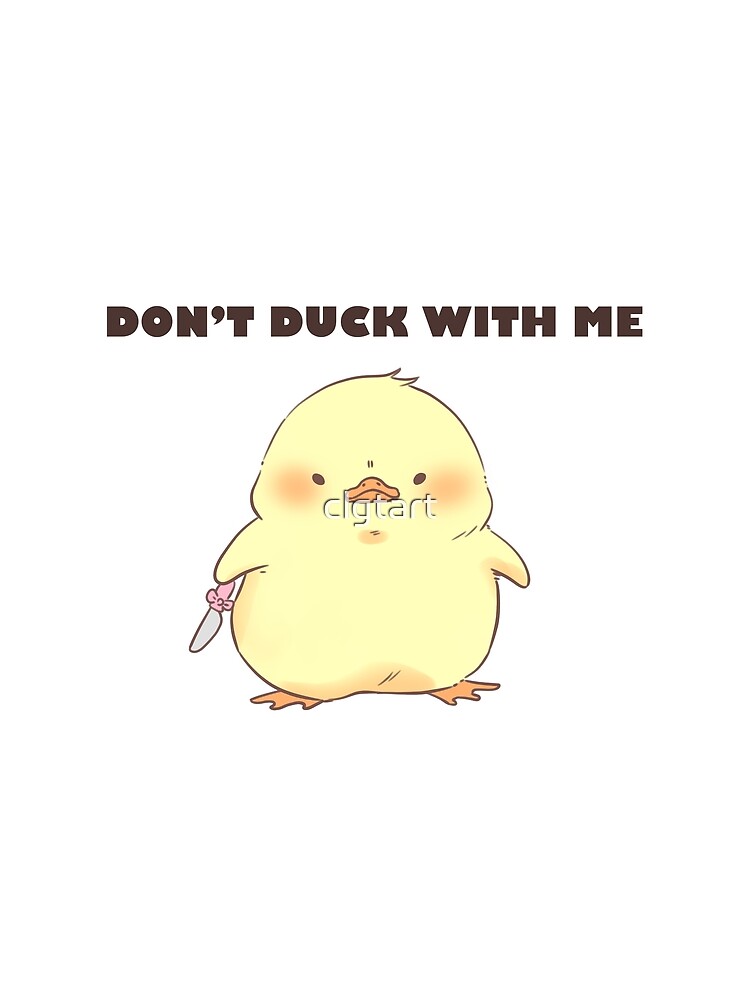 dont duck with me shirt