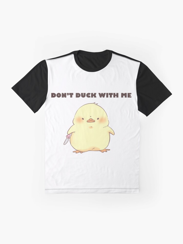 dont duck with me shirt