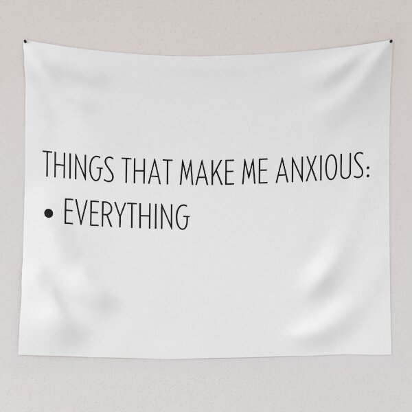 Item preview, Things That Make Me Anxious: Everything designed and sold by koolaidcupcake.
