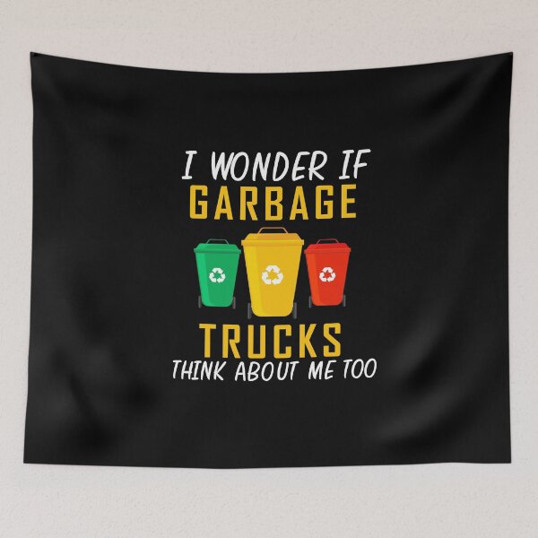 Item preview, I Wonder If Garbage Trucks Think About Me Too designed and sold by yssnyd.