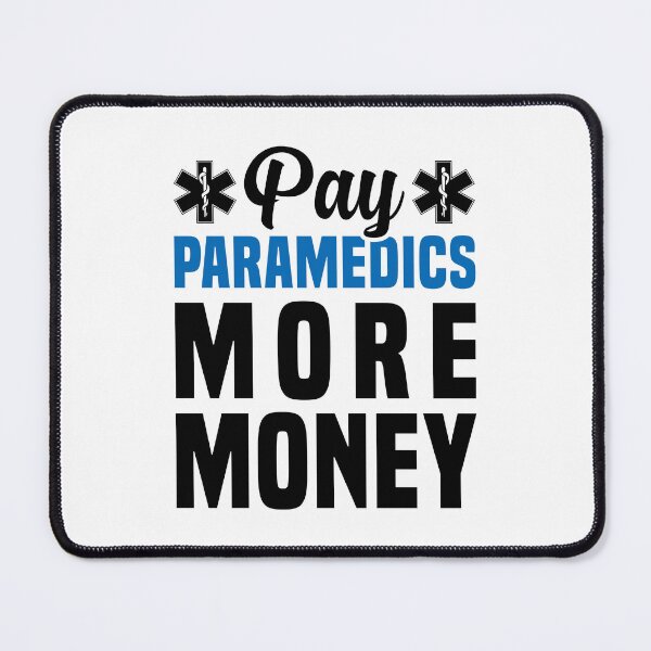 Item preview, Pay Paramedics More Money - Funny Paramedic  designed and sold by T-shirt For You.